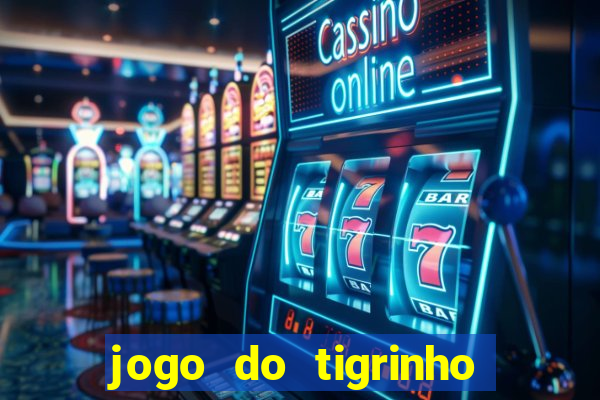 jogo do tigrinho bonus sem deposito